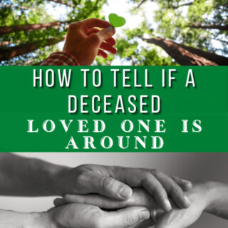 How To tell If Deceased is Around