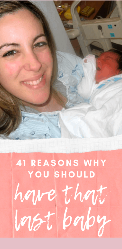 41 Reasons Why You Should Have That Last Baby