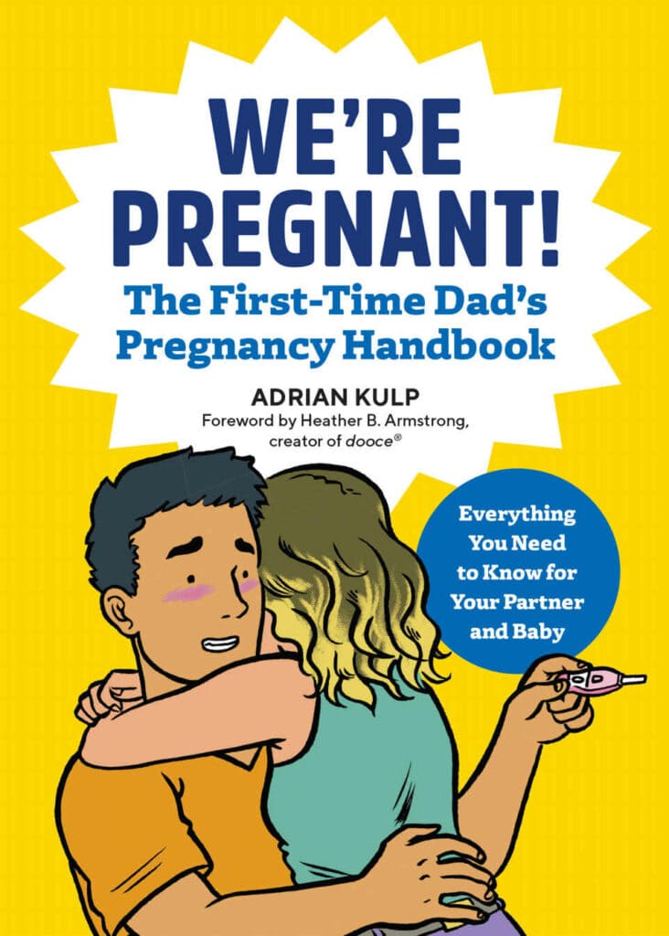 We're Pregnant! The First-Time Dad's Pregnancy Handbook
