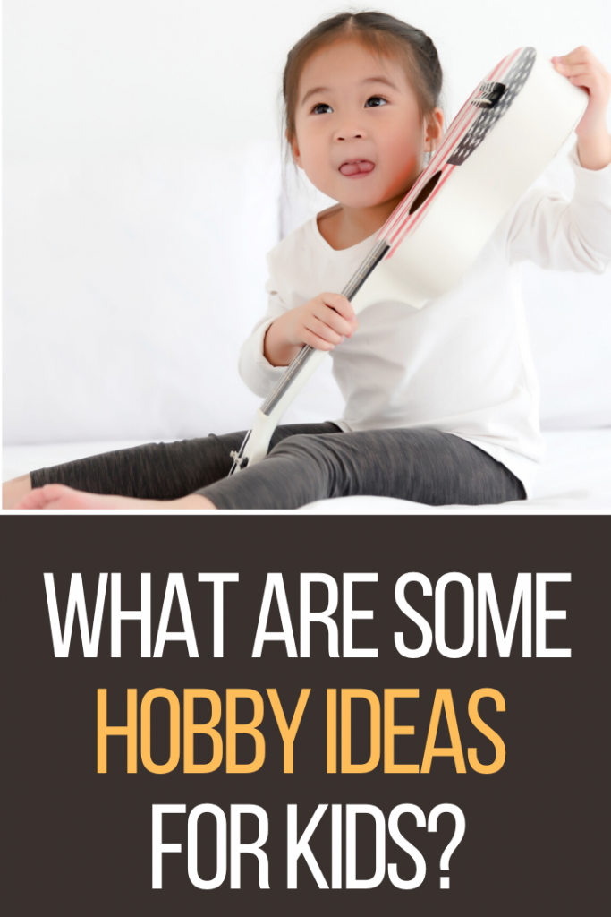 what are some hobby ideas for kids