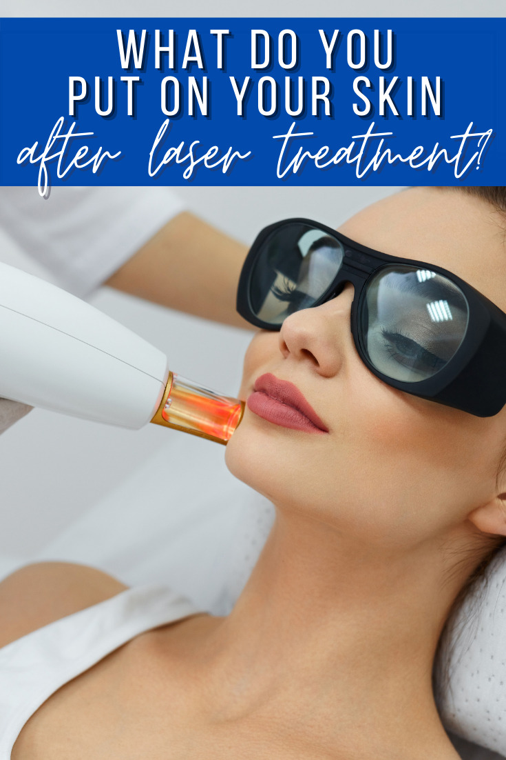 what do you put on your skin after laser treatment