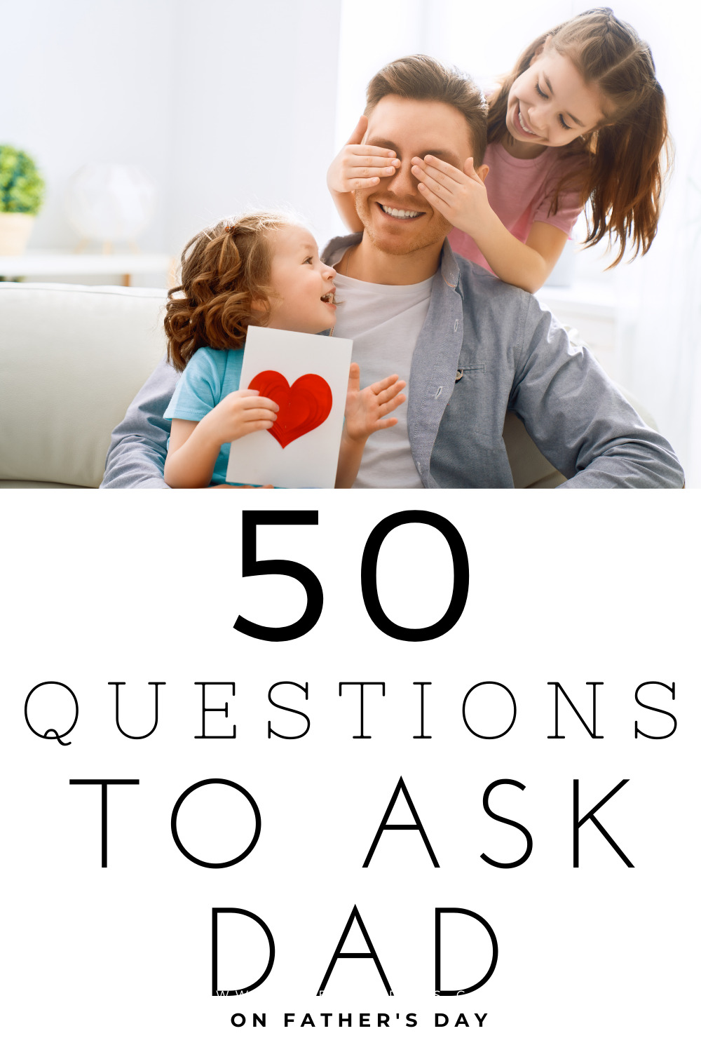 50 Questions To Ask Your Dad